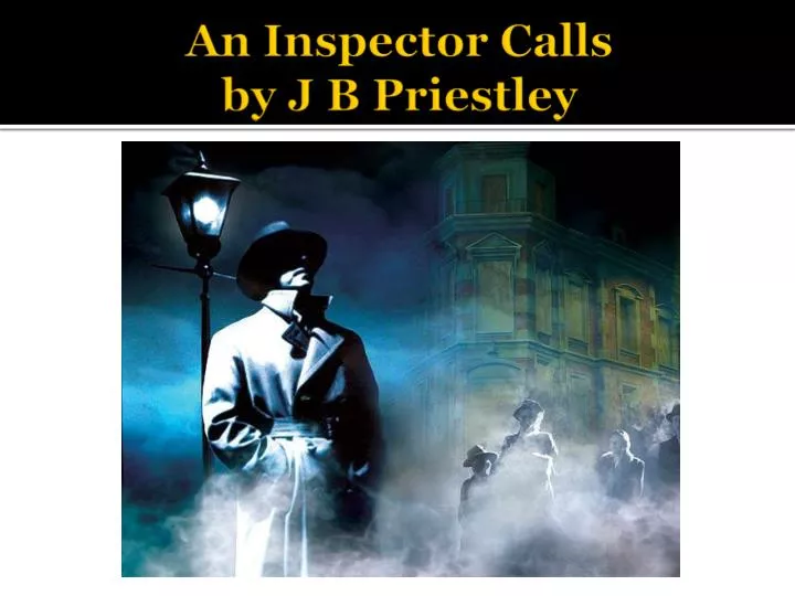 essay on an inspector calls by jb priestley essay on an inspector calls by jb priestley