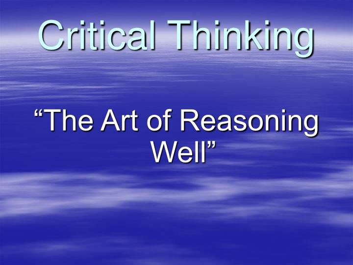 critical thinking presentation ppt The foundation for critical thinking wwwcriticalthinkingorg understanding the relationship between critical and powerpoint presentation last modified by. critical thinking presentation ppt The foundation for critical thinking wwwcriticalthinkingorg understanding the relationship between critical and powerpoint presentation last modified by.