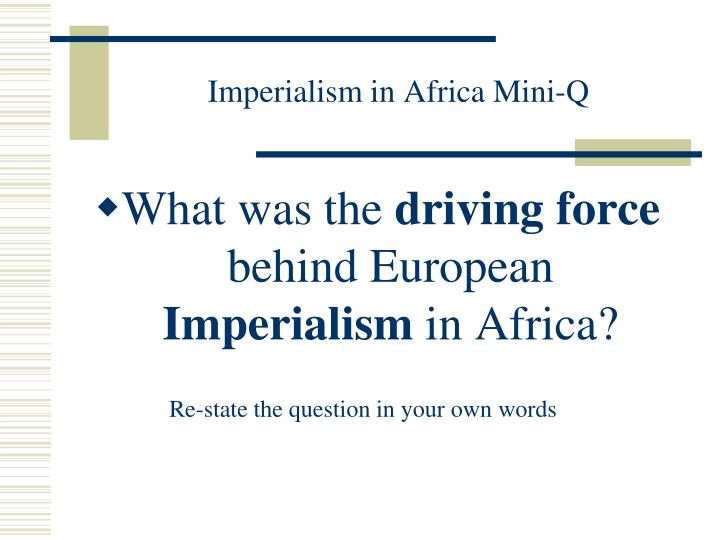 what is the driving force behind european imperialism in africa