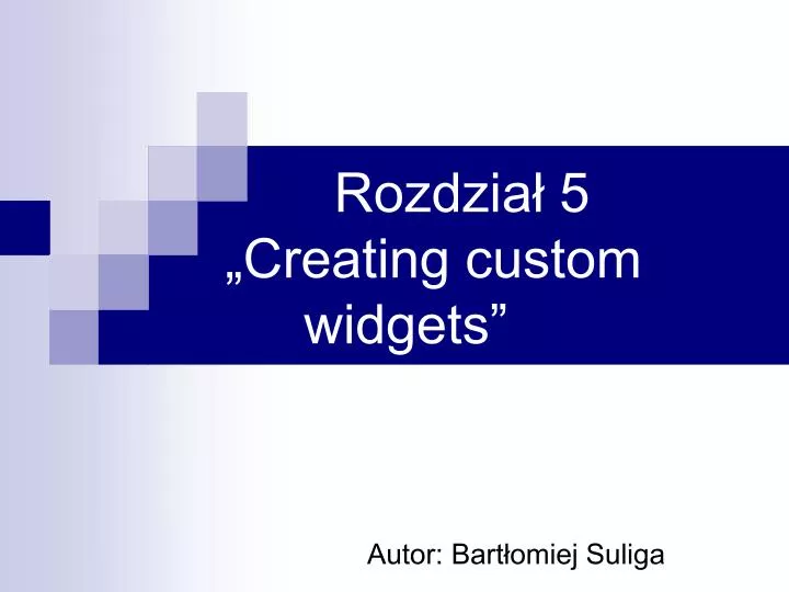 PPT Rozdział 5 Creating custom widgets PowerPoint Presentation ID