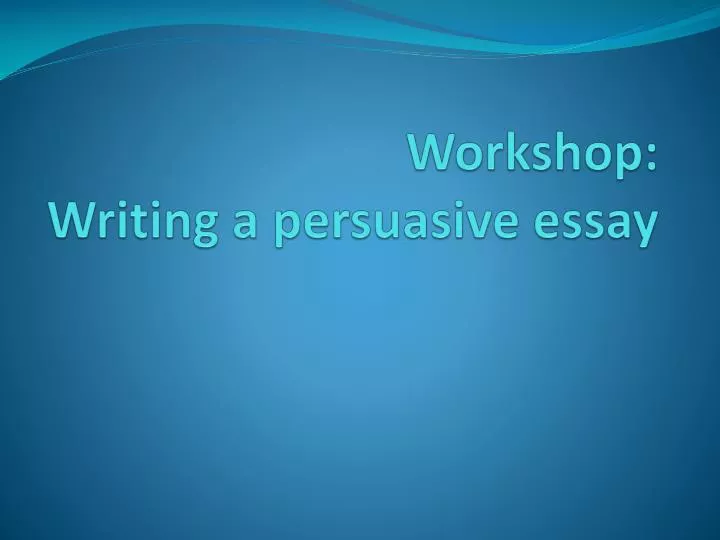 Essay writing workshop powerpoint