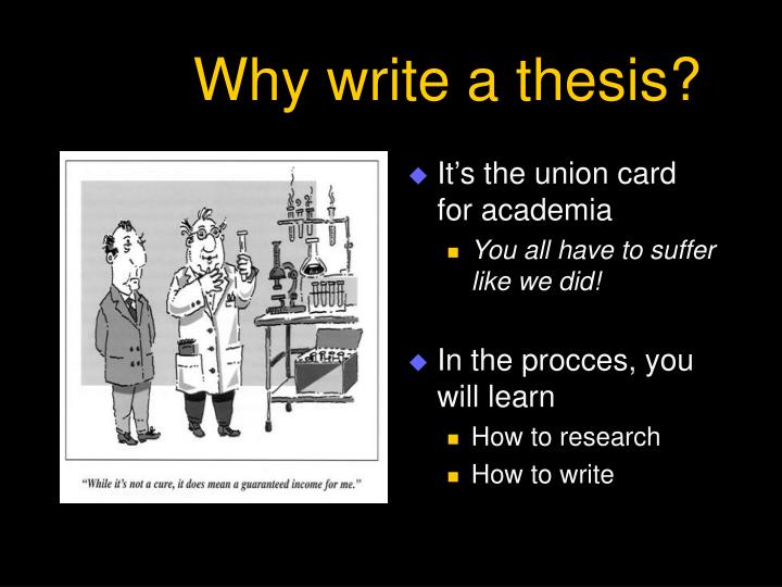 why write a thesis why write a thesis