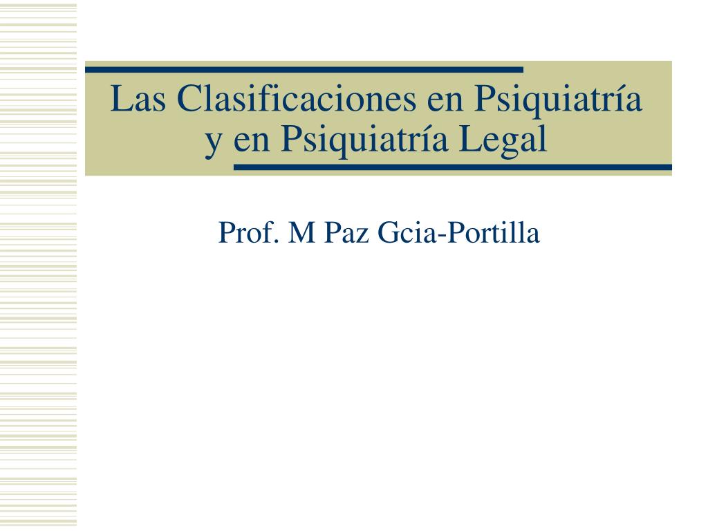 Ppt Las Clasificaciones En Psiquiatr A Y En Psiquiatr A Legal