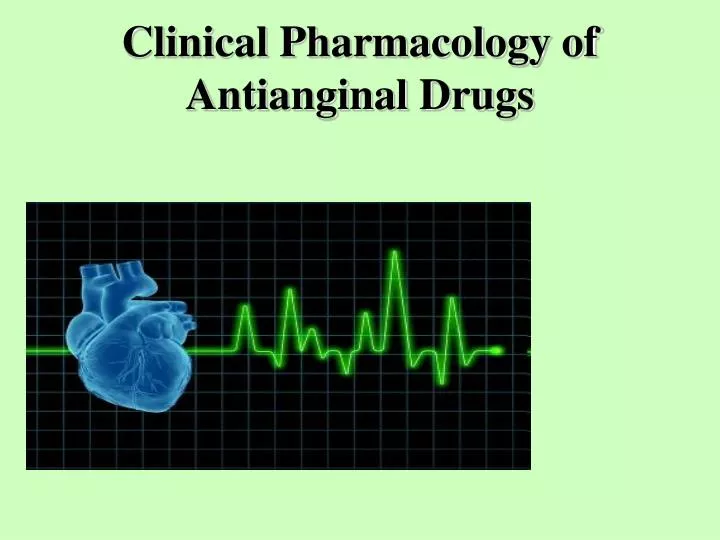 Ppt Clinical Pharmacology Of Antianginal Drugs Powerpoint Presentation Id 4269744 Pharmacology Ppt Presentation