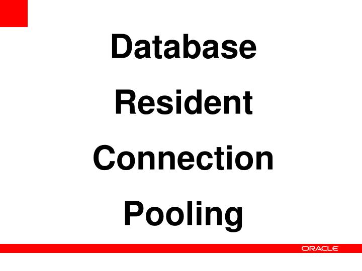 database resident connection pooling Has anyone worked with oracle 11g's database resident connection pooling if the database servers are unix boxes, can we do any odbc connection pooling. database resident connection pooling Has anyone worked with oracle 11g's database resident connection pooling if the database servers are unix boxes, can we do any odbc connection pooling.