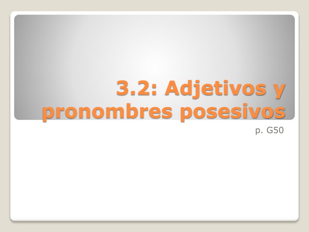 Ppt Adjetivos Y Pronombres Posesivos Powerpoint Presentation