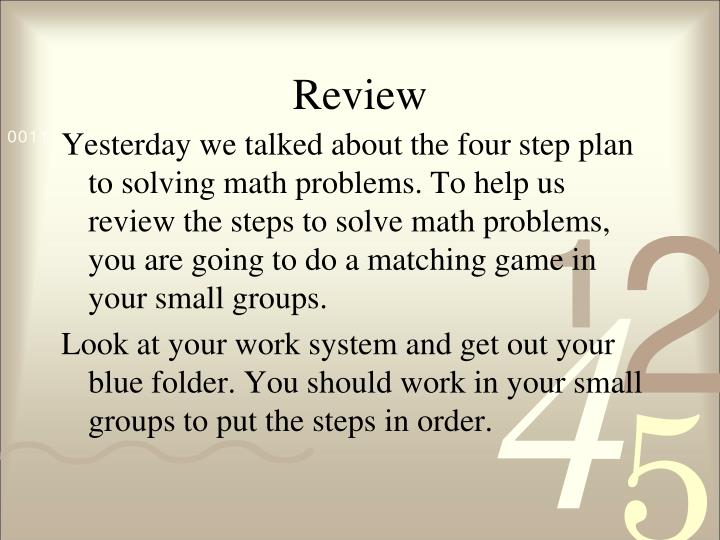 how do i solve this math problem Here are math problem solving strategies, including a 4-step process that involves clues, game plan, solve and reflect know what to look for. how do i solve this math problem Here are math problem solving strategies, including a 4-step process that involves clues, game plan, solve and reflect know what to look for.