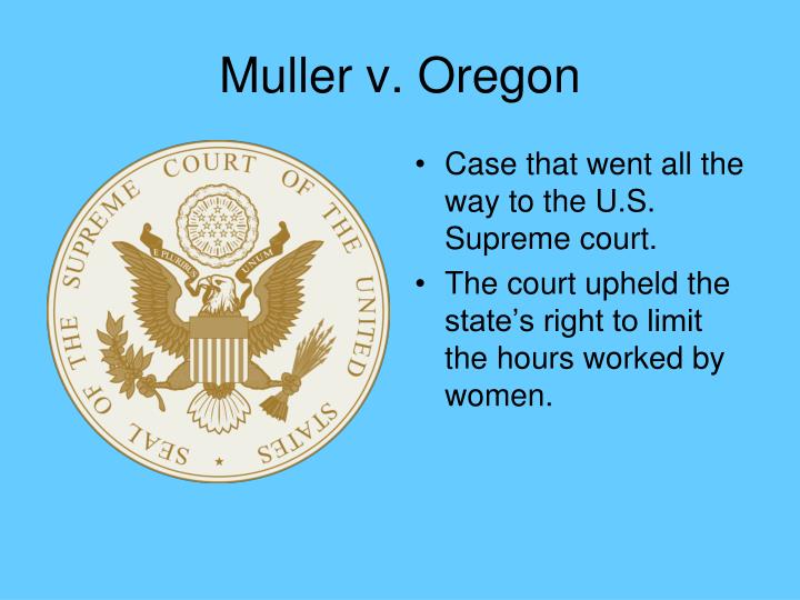 muller v oregon essay Merritt, deborah jones ohio state law journal, vol 59, no 3 (1998) muller v oregon2 the andrew merritt provided helpful comments on an earlier draft of this essay paper prepared for presentation at the symposium. muller v oregon essay Merritt, deborah jones ohio state law journal, vol 59, no 3 (1998) muller v oregon2 the andrew merritt provided helpful comments on an earlier draft of this essay paper prepared for presentation at the symposium.