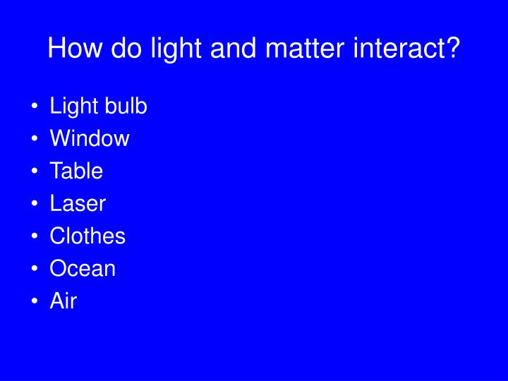 PPT Light and Matter (Chapter 5) Light PowerPoint Presentation ID
