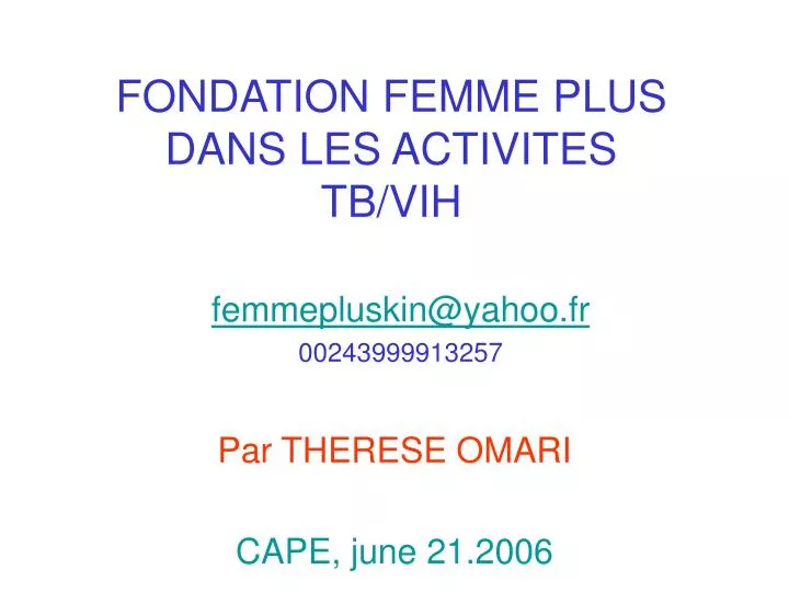 Ppt Fondation Femme Plus Dans Les Activites Tb Vih Powerpoint