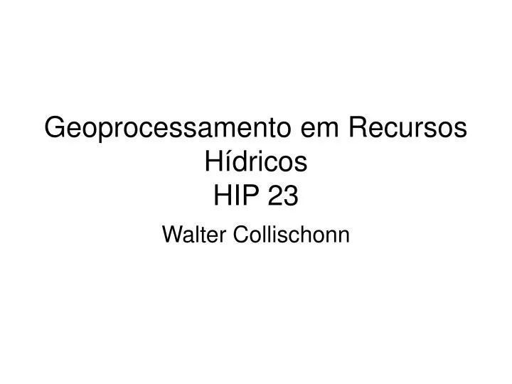 Ppt Geoprocessamento Em Recursos H Dricos Hip Powerpoint