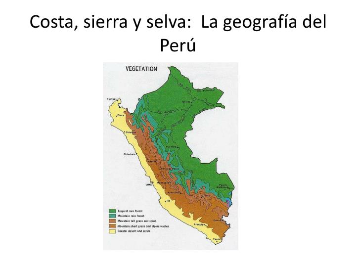 PPT - Costa, sierra y selva: La geograf ía del Perú PowerPoint