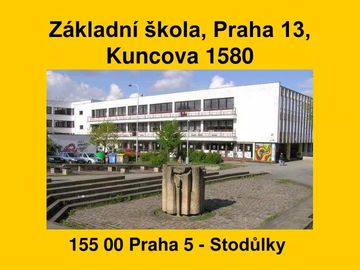 PPT Základní škola Praha 13 Kuncova 1580 PowerPoint Presentation