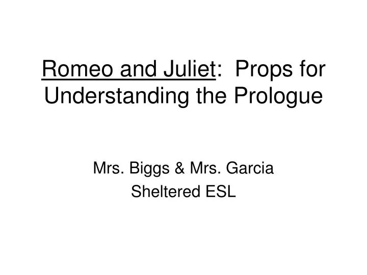 PPT Romeo And Juliet Props For Understanding The Prologue