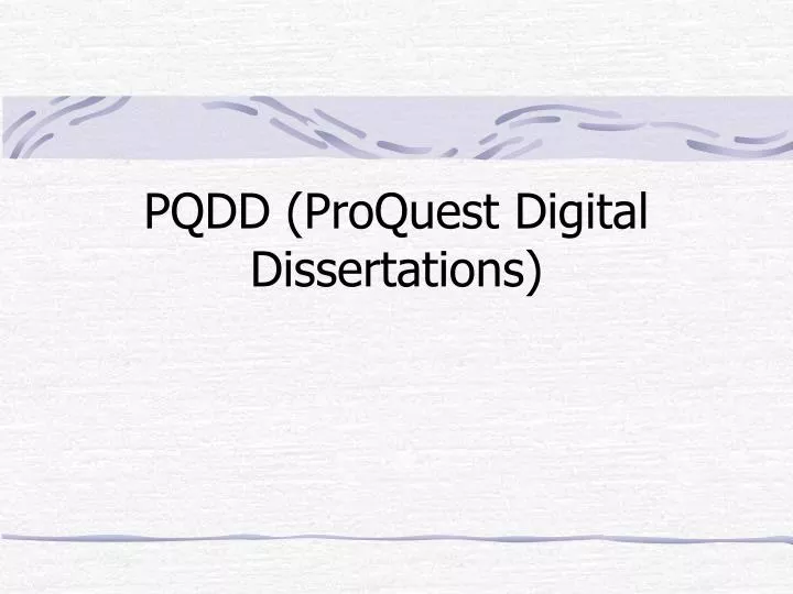 Proquest digital dissertation & theses