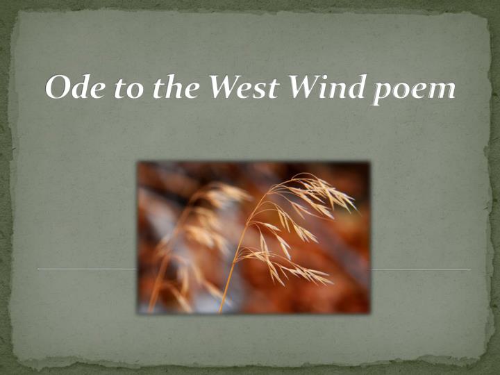 Ode To The West Wind Poem PPT - Percy Bysshe Shelley : PowerPoint Presentation - ID:4867183
