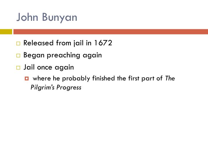 presentation john bunyam John bunyan came of age in the shadow of this rupture in the political, social, and religious order of the nation his life and works follow the contours of the civil . presentation john bunyam John bunyan came of age in the shadow of this rupture in the political, social, and religious order of the nation his life and works follow the contours of the civil .