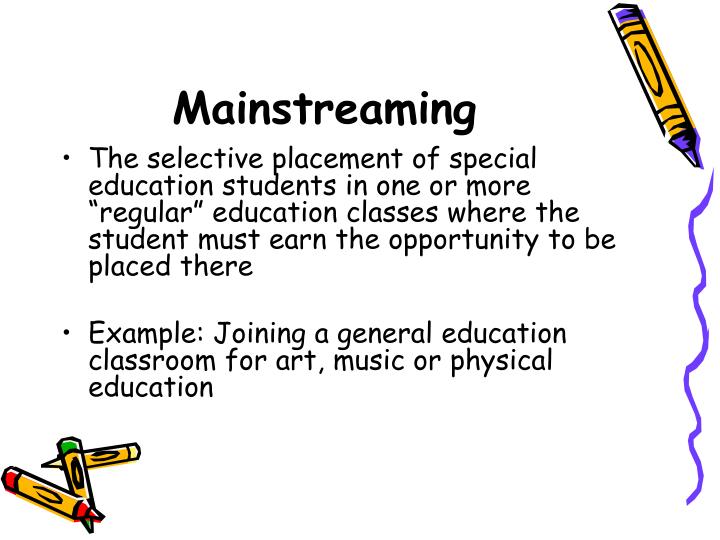 mainstreaming special education and regular classroom California moves to bring special education students 'into the fold' of there is a huge gap in the expectations between special ed and regular ed classrooms. mainstreaming special education and regular classroom California moves to bring special education students 'into the fold' of there is a huge gap in the expectations between special ed and regular ed classrooms.