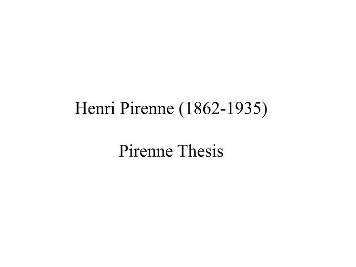 the pirenne thesis 3 the pirenne thesis revisited: the heirs of rome and the mediterranean world derrick fiedler the world-order which had survived the germanic invasions was not able. the pirenne thesis 3 the pirenne thesis revisited: the heirs of rome and the mediterranean world derrick fiedler the world-order which had survived the germanic invasions was not able.