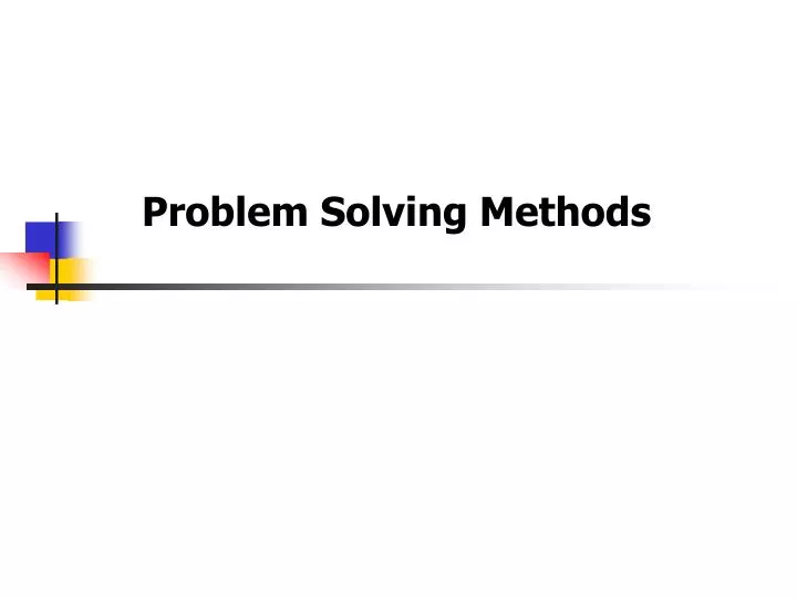 Problem Solving Methods And Techniques