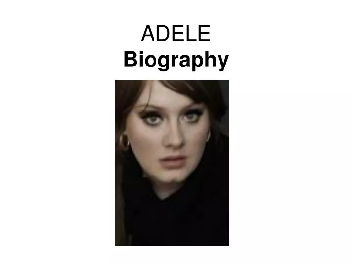 Adele Biography Powerpoint | ppt adele biography powerpoint presentation id 5338039 Adele Biography Powerpoint | ppt adele biography powerpoint presentation id 5338039