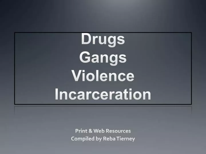 drugs gangs violence incarceration n.