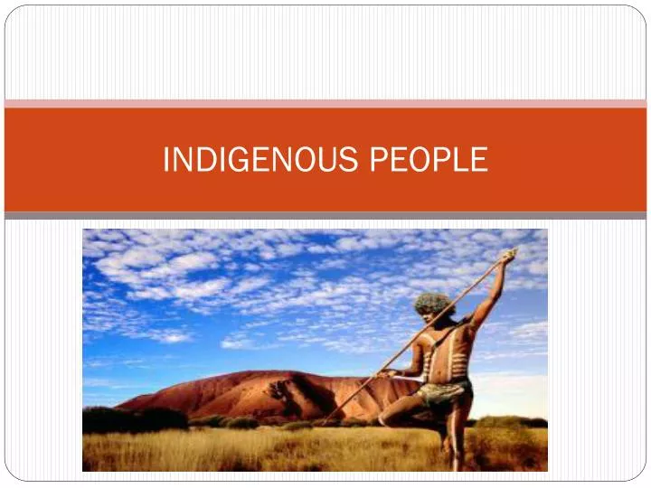PPT INDIGENOUS PEOPLE PowerPoint Presentation, free download ID3608379