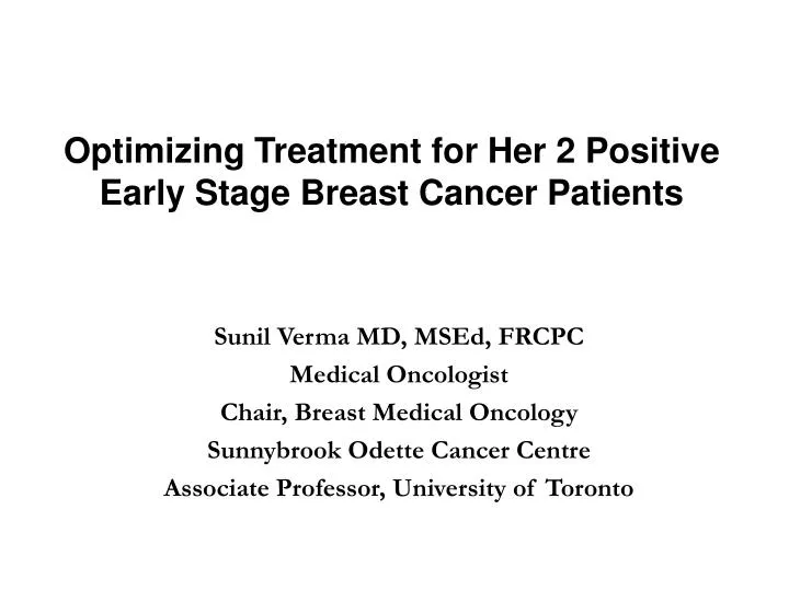 Ppt Optimizing Treatment For Her 2 Positive Early Stage Breast Cancer