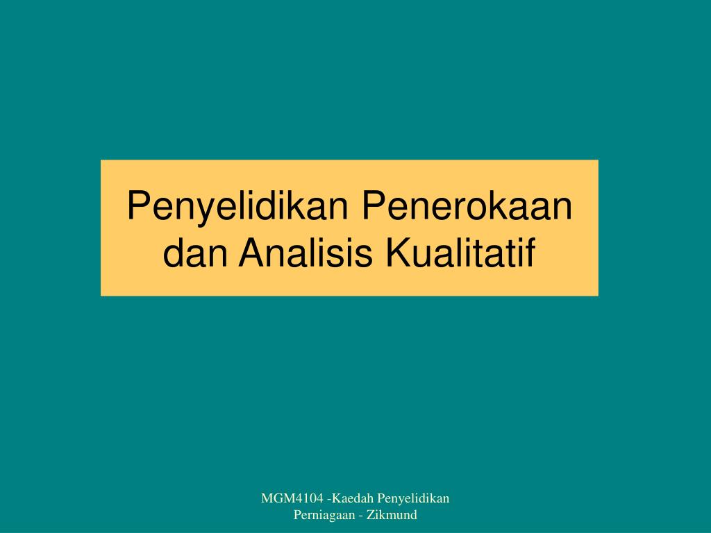 Ppt Penyelidikan Penerokaan Dan Analisis Kualitatif Powerpoint Presentation Id 3614941