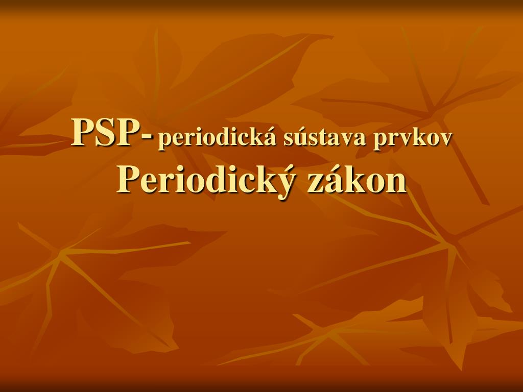 PPT - PSP- periodická sústava prvkov Periodický zákon PowerPoint  Presentation - ID:3615585