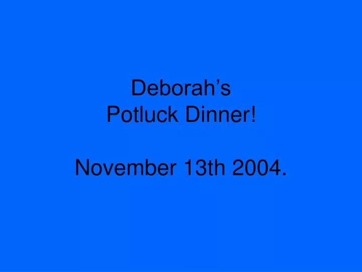 deborah s potluck dinner november 13th 2004 n.