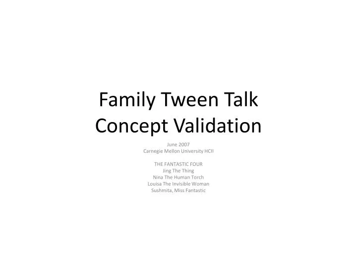 family tween talk concept validation n.