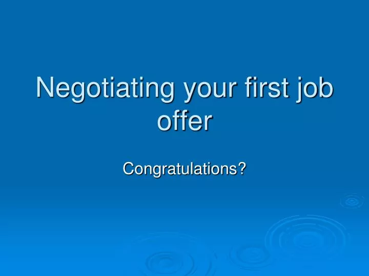 Ppt Negotiating Your First Job Offer Powerpoint Presentation Free Download Id 3619168