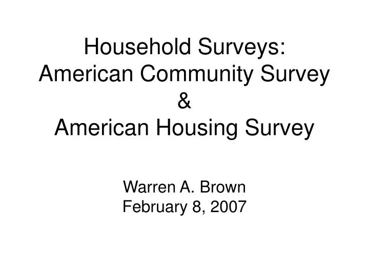 PPT Household Surveys American Community Survey & American Housing