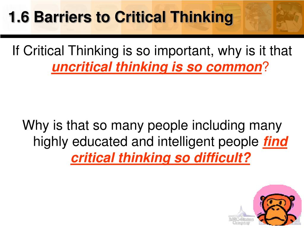 a barrier to critical thinking is