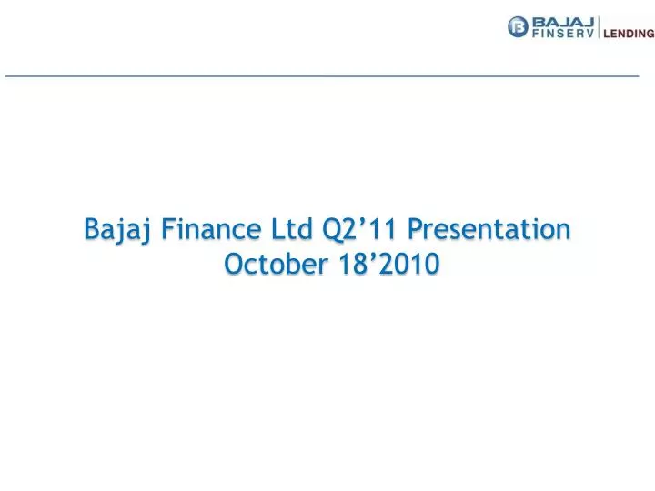bajaj finance ltd q2 11 presentation october 18 2010 n.