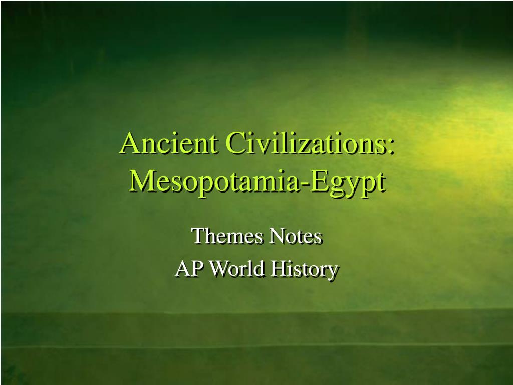 PPT - Ancient Civilizations: Mesopotamia-Egypt PowerPoint Presentation ...