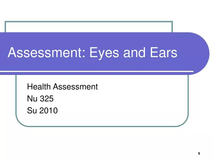 PPT Assessment Eyes and Ears PowerPoint Presentation, free download