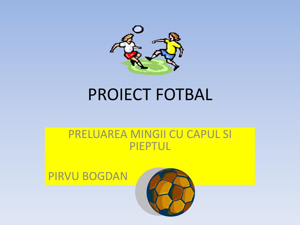 PPT - PROIECT FOTBAL PowerPoint Presentation, free download - ID:3642775