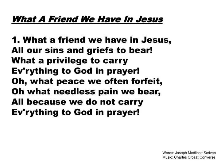 PPT - What A Friend We Have In Jesus PowerPoint Presentation, free download  - ID:3643299