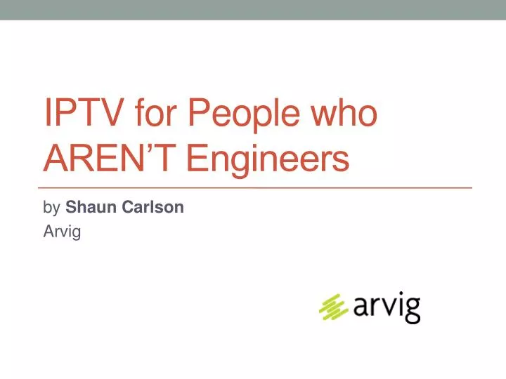 Ppt Iptv For People Who Aren T Engineers Powerpoint Presentation