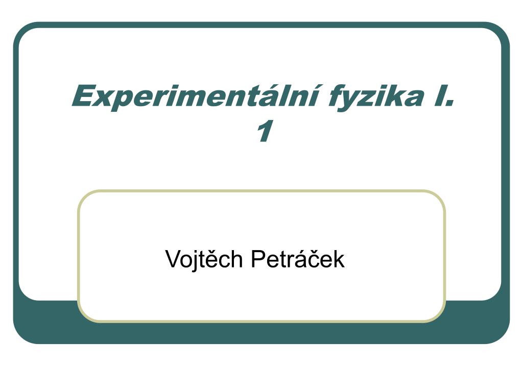 PPT - Experimentální fyzika I. 1 PowerPoint Presentation, free download -  ID:3647422