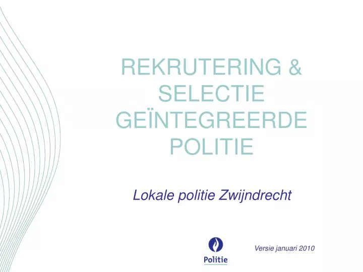 ppt rekrutering \u0026 selectie gentegreerde politie lokale politierekrutering \u0026 selectie gentegreerde politielokale politie zwijndrechtversie