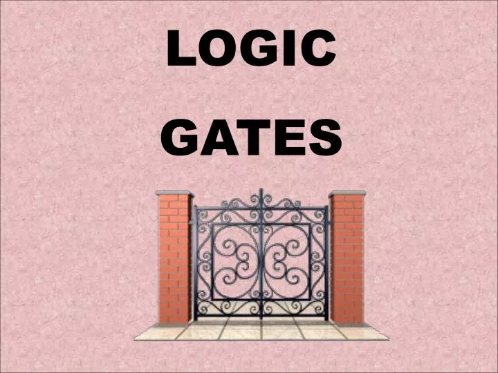 PPT LOGIC GATES PowerPoint Presentation, free download ID3647762