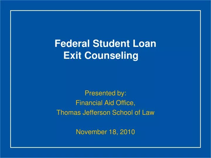 PPT Federal Student Loan Exit Counseling PowerPoint Presentation