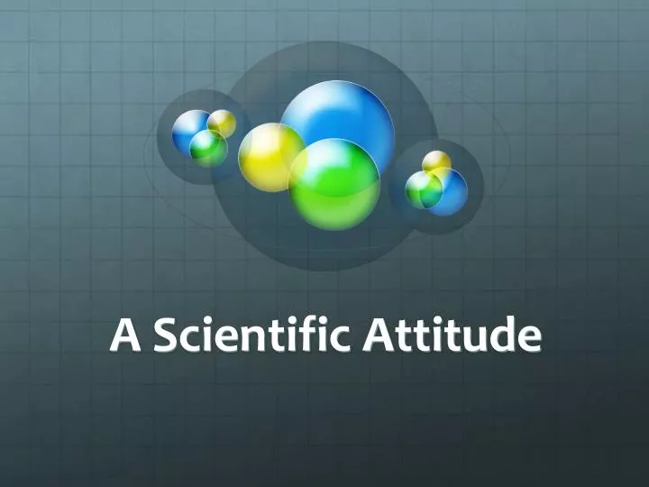 ppt-a-scientific-attitude-powerpoint-presentation-free-download-id