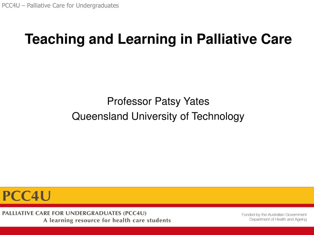 Patsy Yates PPT - Inclusion of Palliative Care in Nursing and Medicine Education: A ...