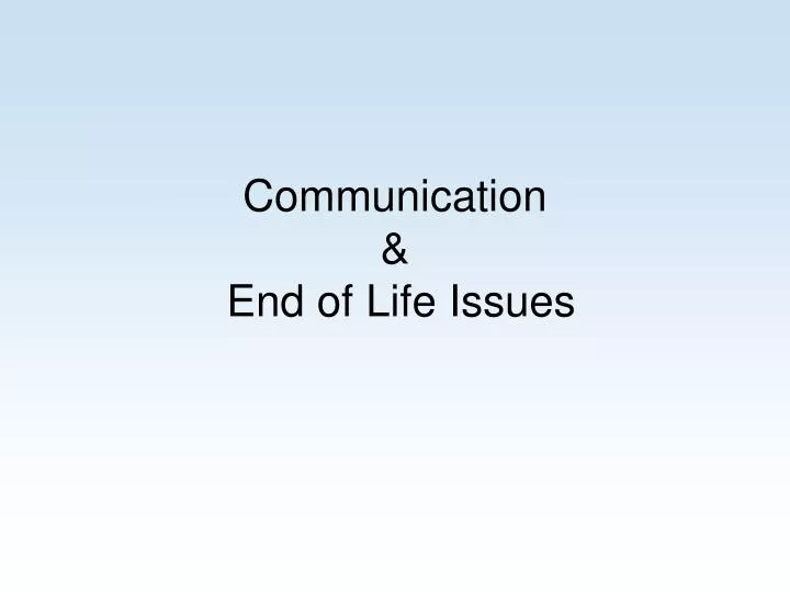 communication end of life issues n.
