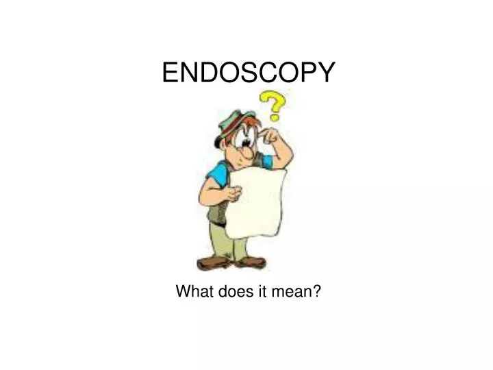 PPT - ENDOSCOPY PowerPoint Presentation, Free Download - ID:3669338