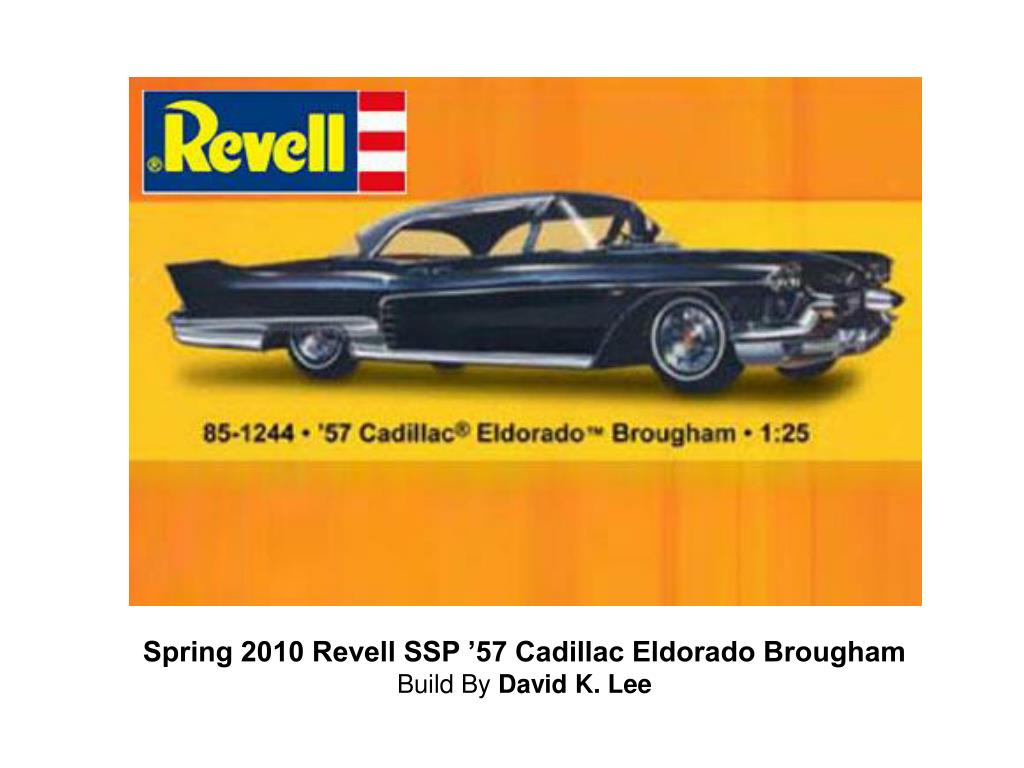 PPT - Spring 2010 Revell SSP '57 Cadillac Eldorado Brougham Build